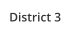 District 3